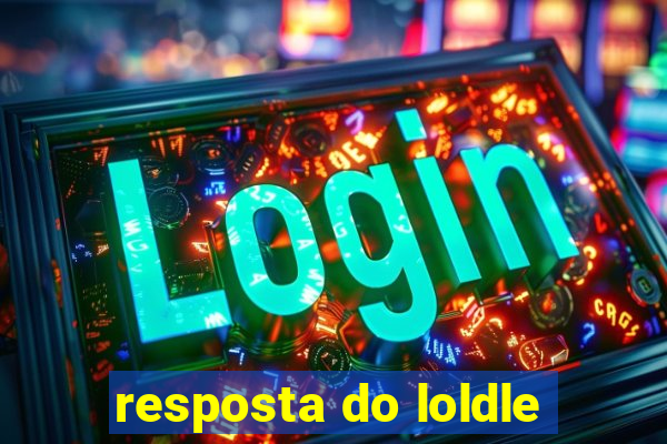 resposta do loldle